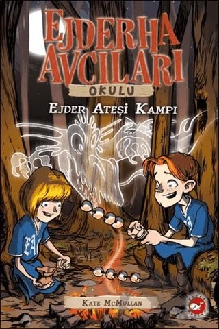 Ejderha Avcıları Okulu 17 - Ejder Ateşi Kampı – Kate McMullan – Beyaz Balina Yayınları kitap kapağı
