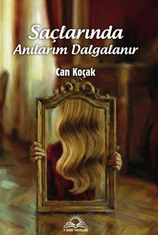 Saçlarında Anılarım Dalgalanır – Can Koçak – 7 Harf Yayınları kitap kapağı