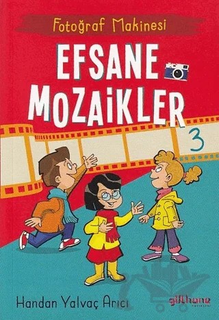 Fotoğraf Makinesi - Efsane Mozaikler 3 – Handan Yalvaç Yarıcı – Gülhane Yayınları kitap kapağı