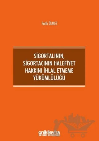 Sigortalının,Sigortacının Halefiyet Hakkını İhlal Etmeme Yükümlülüğü – Fatih Ölmez – On İki Levha Yayınları kitap kapağı