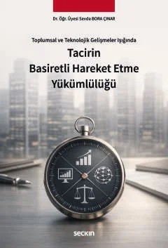Toplumsal ve Teknolojik Gelişmeler IşığındaTacirin Basiretli Hareket Etme Yükümlülüğü – Sevda Bora Çınar – Seçkin Yayıncılık kitap kapağı