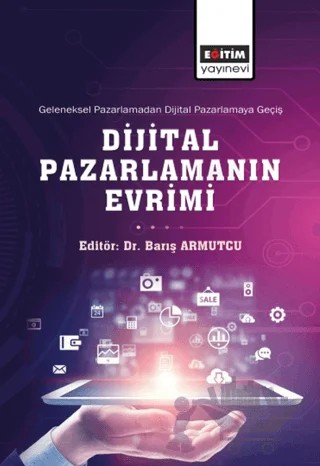 Geleneksel Pazarlamadan Dijital Pazarlamaya Geçiş Dijital Pazarlamanın Evrimi – Kolektif – Eğitim Yayınevi - Bilimsel Eserler kitap kapağı