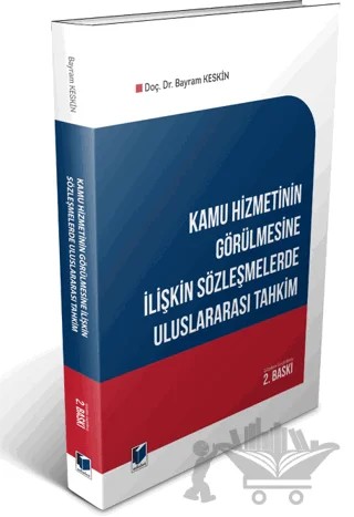 Kamu Hizmetinin Görülmesine İlişkin Sözleşmelerde Uluslararası Tahkim – Bayram Keskin – Adalet Yayınevi kitap kapağı