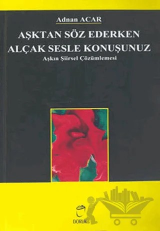 Aşktan Söz Ederken Alçak Sesle Konuşunuz – Adnan Acar – Doruk Yayınları kitap kapağı