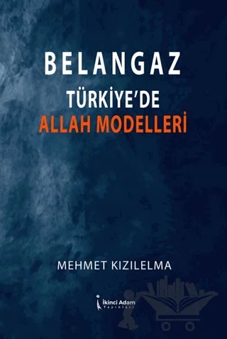 Belangaz Türkiye’de Allah Modelleri – Mehmet Kızılelma – İkinci Adam Yayınları kitap kapağı