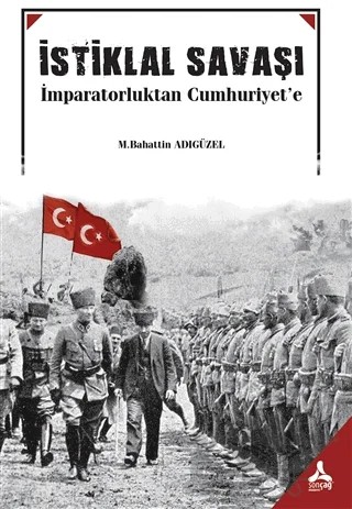 İstiklal Savaşı – M. Bahattin Adıgüzel – Sonçağ Yayınları kitap kapağı