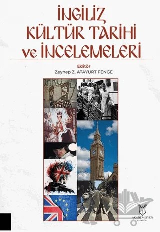 İngiliz Kültür Tarihi ve İncelemeleri – Zeynep Z. Atayurt Fenge – Akademisyen Kitabevi kitap kapağı