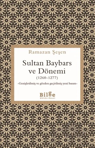Sultan Baybars ve Dönemi (1260-1277) – Ramazan Şeşen – Bilge Kültür Sanat kitap kapağı