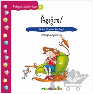 Pedagojik Öyküler: 12 - Aşığım! – Ayşen Oy – Mandolin Yayınları kitap kapağı