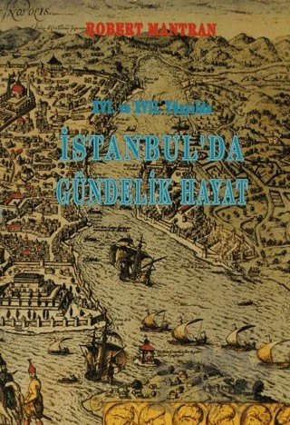 16. ve 17. Yüzyılda İstanbul’da Gündelik Hayat – Robert Mantran – Eren Yayıncılık kitap kapağı
