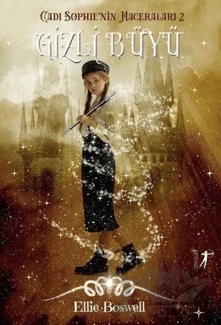 Gizli Büyü - Cadı Sophie'nin Maceraları 2 – Ellie Boswell – Artemis Yayınları kitap kapağı