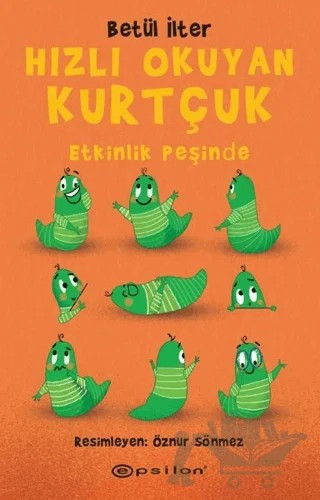 Hızlı Okuyan Kurtçuk - Etkinlik Peşinde – Betül İlter – Epsilon Yayınevi kitap kapağı