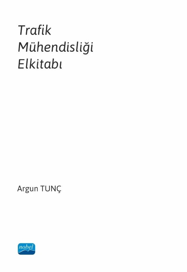 Trafik Mühendisliği Elkitabı – Argun Tunç – Nobel Akademik Yayıncılık kitap kapağı