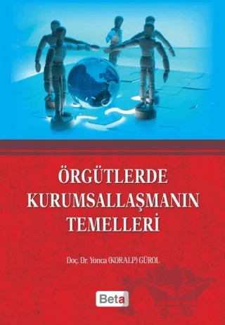 Örgütlerde Kurumsallaşmanın Temelleri – Yonca Gürol – Beta Yayınevi kitap kapağı