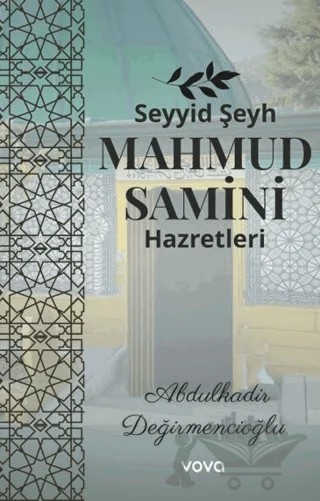 Seyyid Şeyh Mahmud Samini Hazretleri – Abdulkadir Değirmencioğlu – Vova Yayınları kitap kapağı