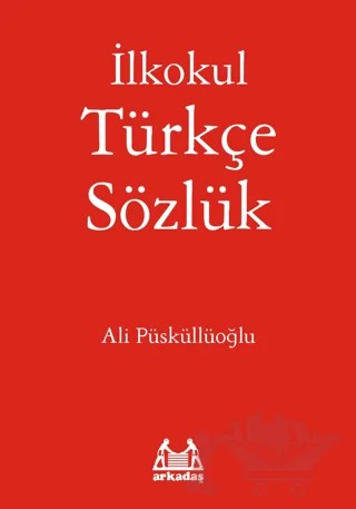 İlkokul Türkçe Sözlük – Ali Püsküllüoğlu – Arkadaş Yayınları kitap kapağı