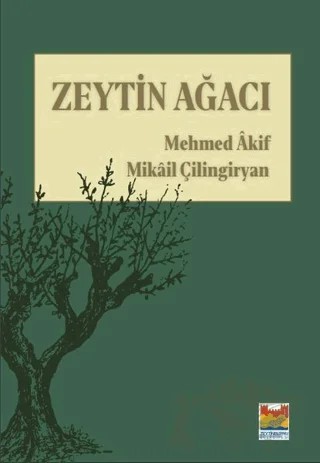Zeytin Ağacı – Mehmed Akif, Mikail Çilingiryan – Zeytinburnu Belediyesi Kültür Yayınları kitap kapağı