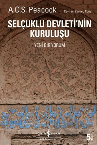 Selçuklu Devleti'nin Kuruluşu – A. C. S. Peacock – İş Bankası Kültür Yayınları kitap kapağı