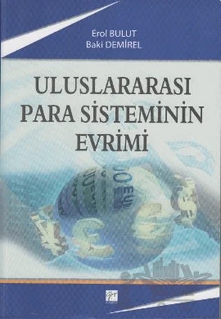 Uluslararası Para Sisteminin Evrimi – Baki Demirel, Erol Bulut – Gazi Kitabevi kitap kapağı