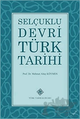 Selçuklu Devri Türk Tarihi – Mehmet Altay Köymen – Türk Tarih Kurumu Yayınları kitap kapağı