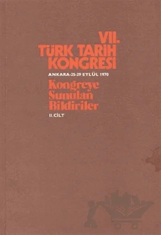 7. Türk Tarih Kongresi 2. Cilt - Kongreye Sunulan Bildiriler – Kolektif – Türk Tarih Kurumu Yayınları kitap kapağı