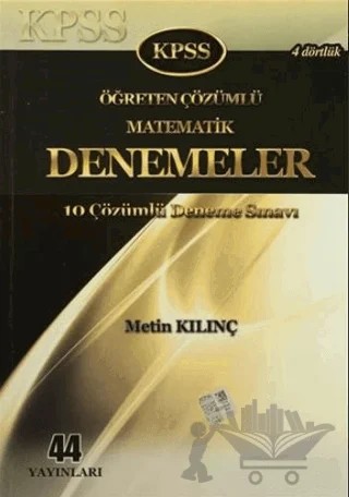KPSS Öğreten Çözümlü Matematik Denemeler – Metin Kılınç – 44 Yayınları kitap kapağı