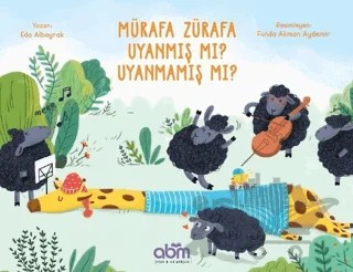 Mürafa Zürafa Uyanmış Mı? Uyanmamış Mı? – Eda Albayrak – Abm Yayınevi kitap kapağı