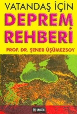 Vatandaş İçin Deprem Rehberi Türkiye’de Deprem Riski ve Marmara Depremi – Şener Üşümezsoy – İleri Yayınları kitap kapağı