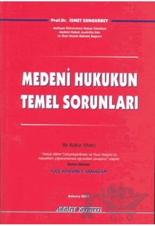 Medeni Hukukun Temel Sorunları – İsmet Sungurbey – Adalet Yayınevi kitap kapağı