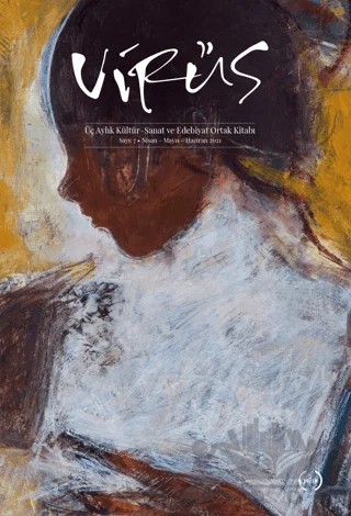 Virüs Üç Aylık Kültür Sanat ve Edebiyat Dergisi Sayı: 7 Nisan - Mayıs - Haziran 2021 – Virüs Dergisi Yayınları kitap kapağı
