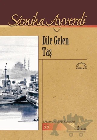 Dile Gelen Taş – Samiha Ayverdi – Kubbealtı Neşriyatı Yayıncılık kitap kapağı