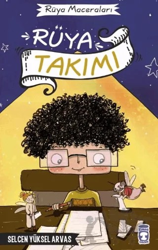 Rüya Takımı - Rüya Maceraları – Selcen Yüksel Arvas – Timaş Çocuk kitap kapağı