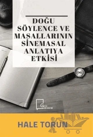Doğu Söylence ve Masallarının Sinemasal Anlatıya Etkisi – Hale Torun – Gece Akademi kitap kapağı