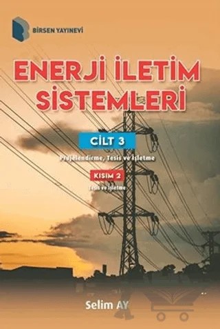 Enerji İletim Sistemleri Cilt 3 Kısım 2 – Selim Ay – Birsen Yayınevi kitap kapağı