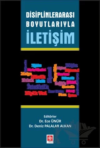 Disiplinlerarası Boyutlarıyla İletişim – Deniz Palalar Alkan, Ece Ünür – Ekin Basım Yayın kitap kapağı