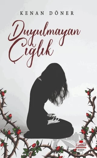 Duyulmayan Çığlık – Kenan Döner – Almina Kitap kitap kapağı