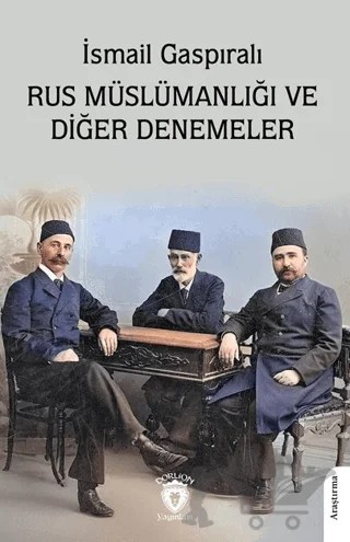 Rus Müslümanlığı ve Diğer Denemeler – İsmail Gaspıralı – Dorlion Yayınları kitap kapağı