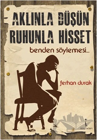Aklınla Düşün Ruhunla Hisset – Ferhan Durak – İkinci Adam Yayınları kitap kapağı