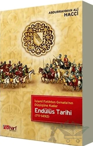 İslami Fetihten Gırnata'nın Düşüşüne Kadar Endülüs Tarihi – Abdurrahman Ali Hacci – İlkharf Yayınevi kitap kapağı