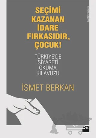 Seçimi Kazanan İdare Fırkasıdır, Çocuk! – İsmet Berkan – Doğan Kitap kitap kapağı