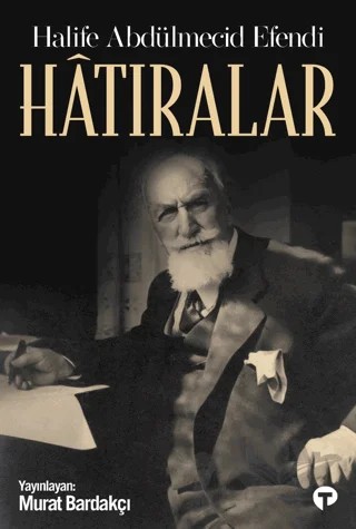 Hatıralar – Halife Abdülmecid Efendi – Turkuvaz Kitap kitap kapağı