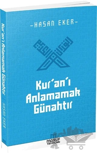 Kur'an'ı Anlamamak Günahtır – Hasan Eker – Ma'ruf Yayınları kitap kapağı