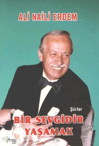 Bir Sevgidir Yaşamak – Ali Naili Erdem – Kültür Ajans Yayınları kitap kapağı