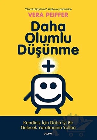 Daha Olumlu Düşünme – Vera Peiffer – Alfa Yayınları kitap kapağı