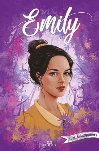 Emily 3 – L. M. Montgomery, Lucy Maud Montgomery – Ephesus Yayınları kitap kapağı
