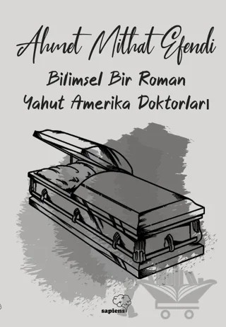 Bilimsel Bir Roman Yahut Amerika Doktorları – Ahmet Mithat Efendi – Sapiens Yayınları kitap kapağı
