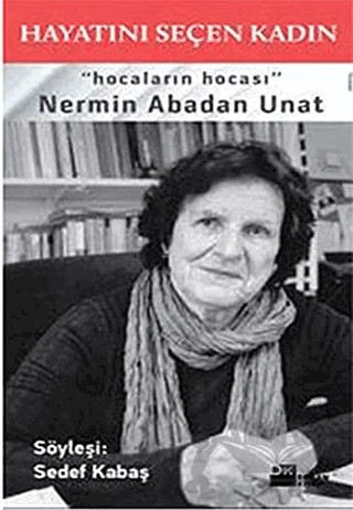 Hayatını Seçen Kadın Nermin Abadan Unat – Sedef Kabaş – Doğan Kitap kitap kapağı