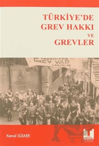 Türkiye’de Grev Hakkı ve Grevler – Kemal Sülker – Tüstav İktisadi İşletmesi kitap kapağı