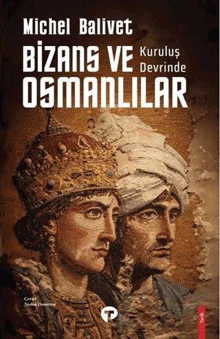 Kuruluş Devrinde Bizans ve Osmanlılar – Michel Balivet – Turkuvaz Kitap kitap kapağı