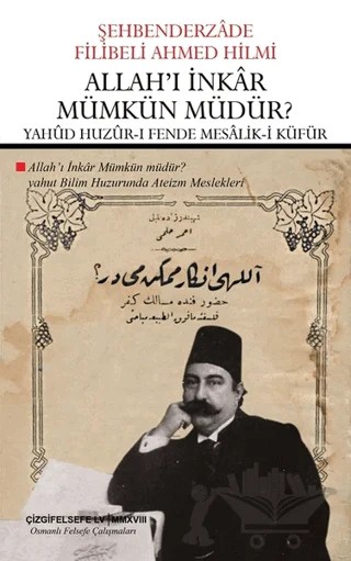 Allah'ı İnkar Mümkün Müdür? - Yahud Huzur-ı Fende Mesalik-i Küfür (Çevriyazı ve Sadeleştirme) – Şehbenderzâde Filibeli Ahmed Hilmi – Çizgi Kitabevi Yayınları kitap kapağı